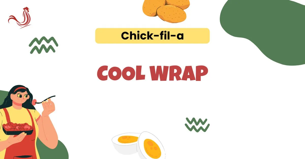 Chick-fil-A Cool Wrap Price, Nutrition, Ingredients, Calories