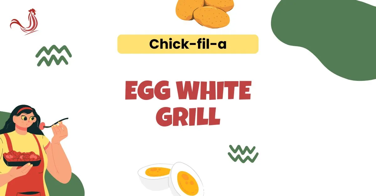 Chick-fil-A Egg White Grill Price, Nutrition, Ingredients, Calories