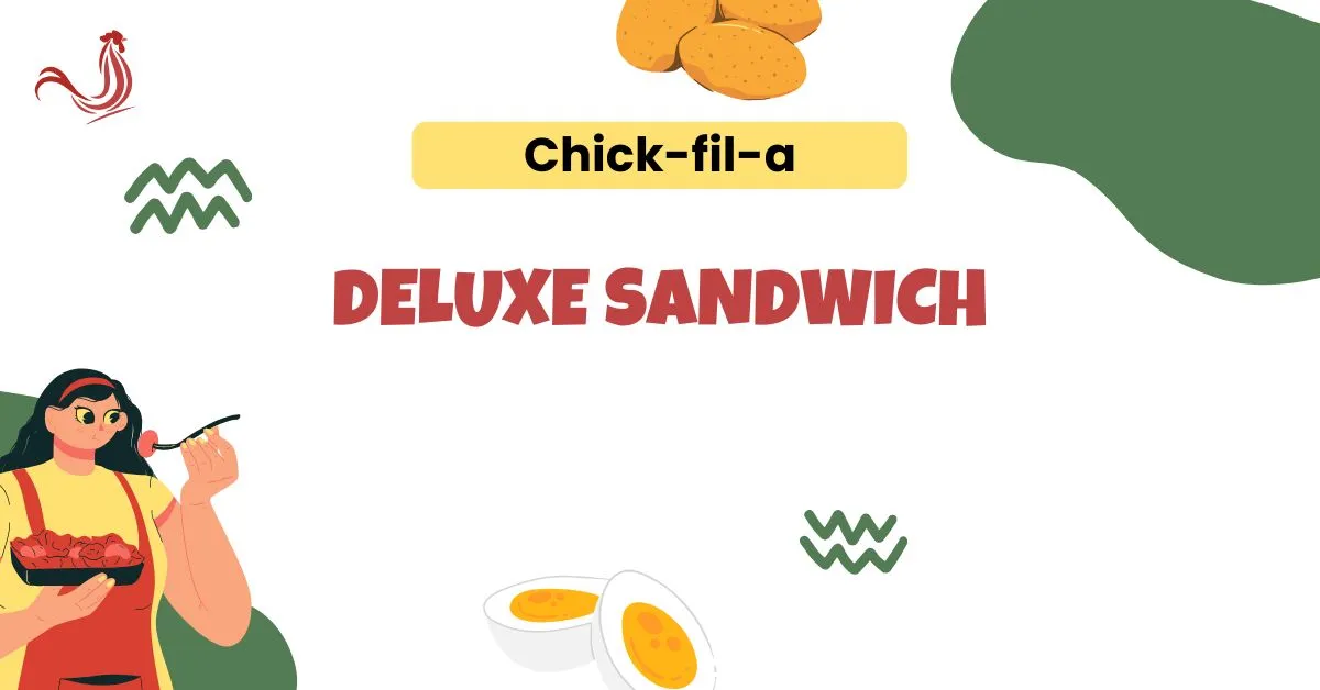 Chick-fil-A Deluxe Sandwich Price, Nutrition, Calories, Ingredients