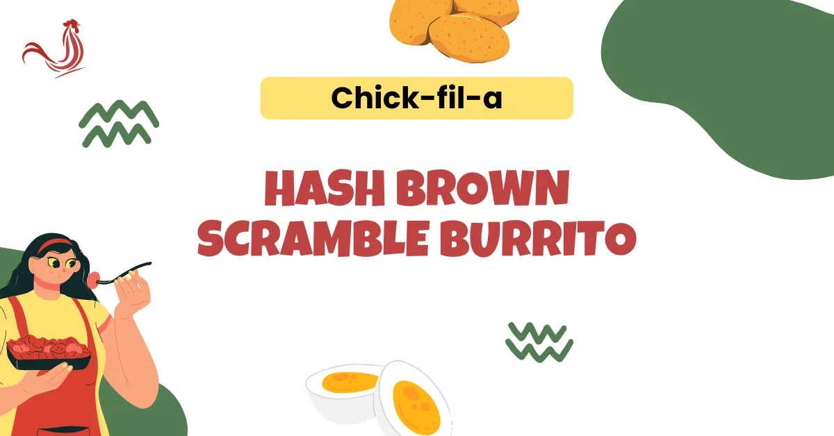 Chick-fil-A Hash Brown Scramble Burrito Price, Nutrition, Calories